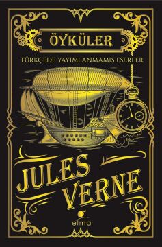 Jules Verne Öyküler (Türkçede Yayımlanmamış Eserler - Ciltli): Türkçede Yayımlanmamış Eserler - Özel Koleksiyon Baskı