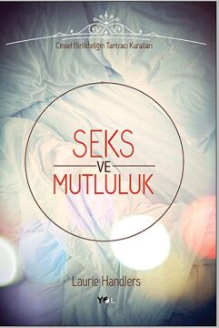Seks ve Mutluluk: Cinsel Birlikteliğin Tantracı Kuralları