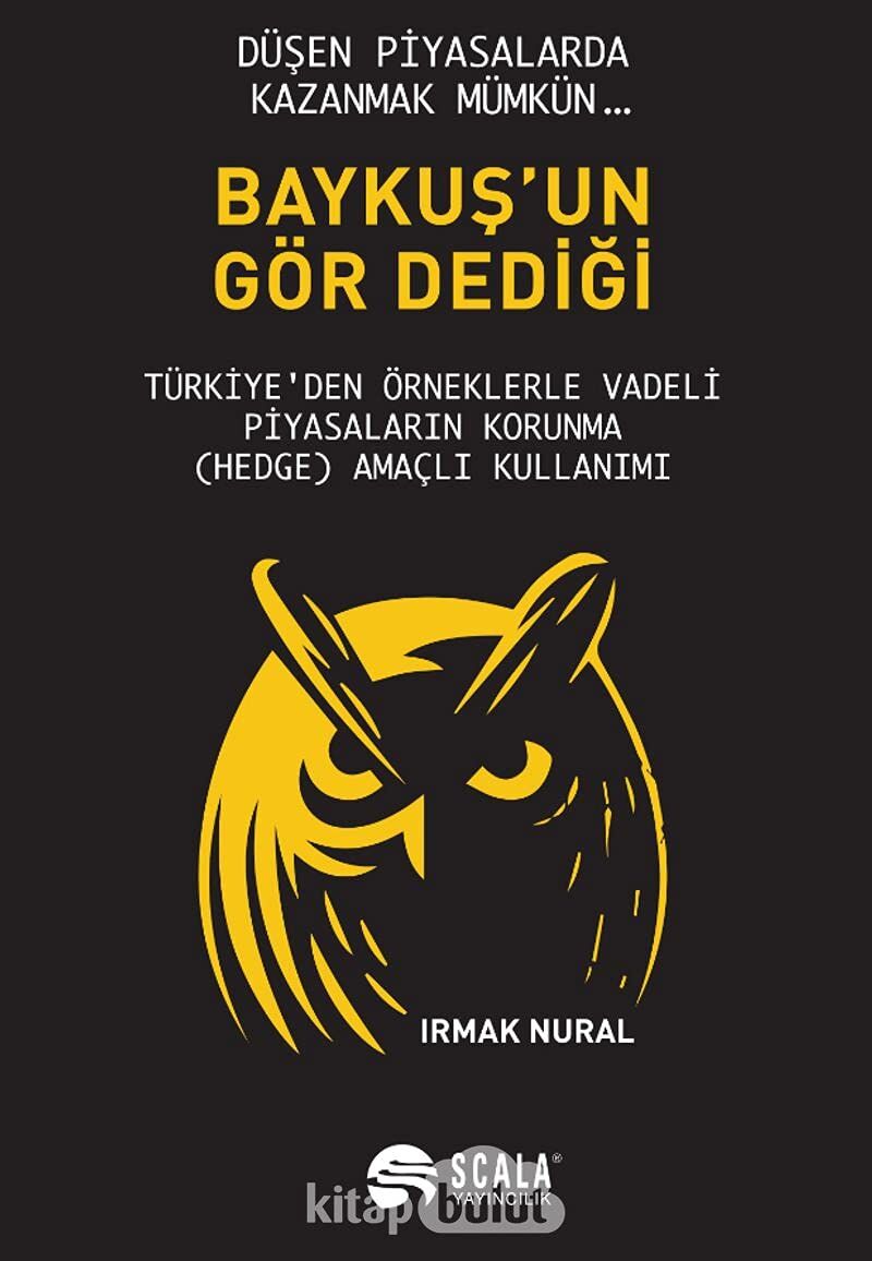 Baykuş'un Gör Dediği: Türkiye'den Örneklerle Vadeli Piyasaların Korunma (Hedge) Amaçlı Kullanımı (Kapak değişebilir)