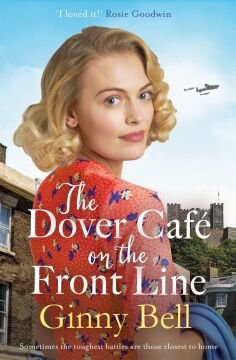 The Dover Cafe On the Frontline: (The Dover Cafe Series Book 2): A dramatic and heartwarming WWII saga (The Dover Cafe Series Book 2)