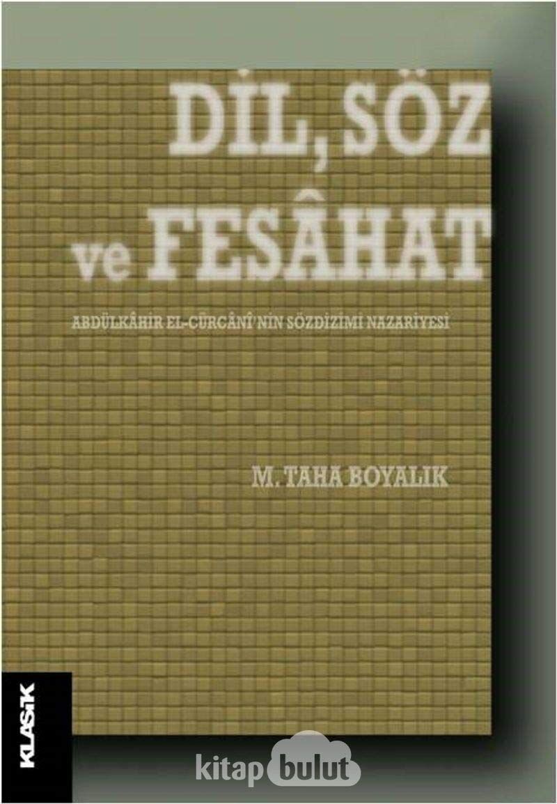 Dil, Söz ve Fesahat: Abdülkahir El-Cürcani’nin Sözdizimi Nazariyesi