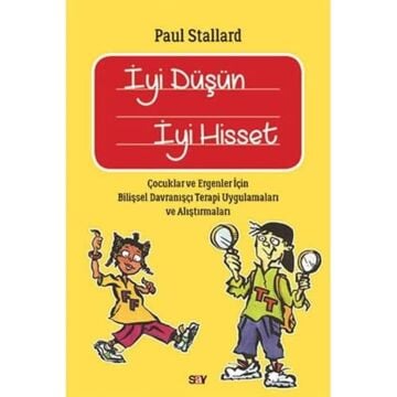 İyi Düşün İyi Hisset: Çocuklar ve Ergenler için Bilişsel Davranışçı Terapi Uygulamaları ve Alıştırmaları