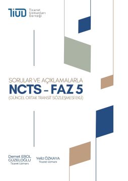 Sorular ve Açıklamalarla NCTS - Faz 5 (Güncel Ortak Transit Sözleşmesi Ekli)
