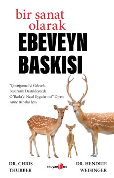 Bir Sanat Olarak Ebeveyn Baskısı: “Çocuğuma İyi Gelecek, Başarısını Destekleyecek O ‘Baskı’yı Nasıl Uygularım?” Diyen Anne Babalar İçin