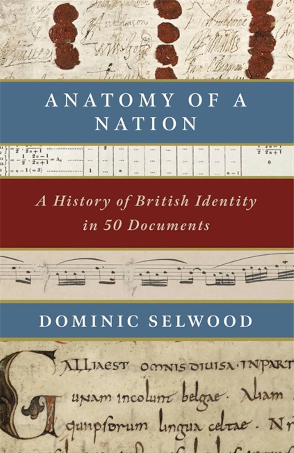 Anatomy of a Nation: British Identity in 50 Documents: A History of British Identity in 50 Documents