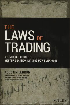 The Laws of Trading: A Trader's Guide to Better Decision-Making for Everyone