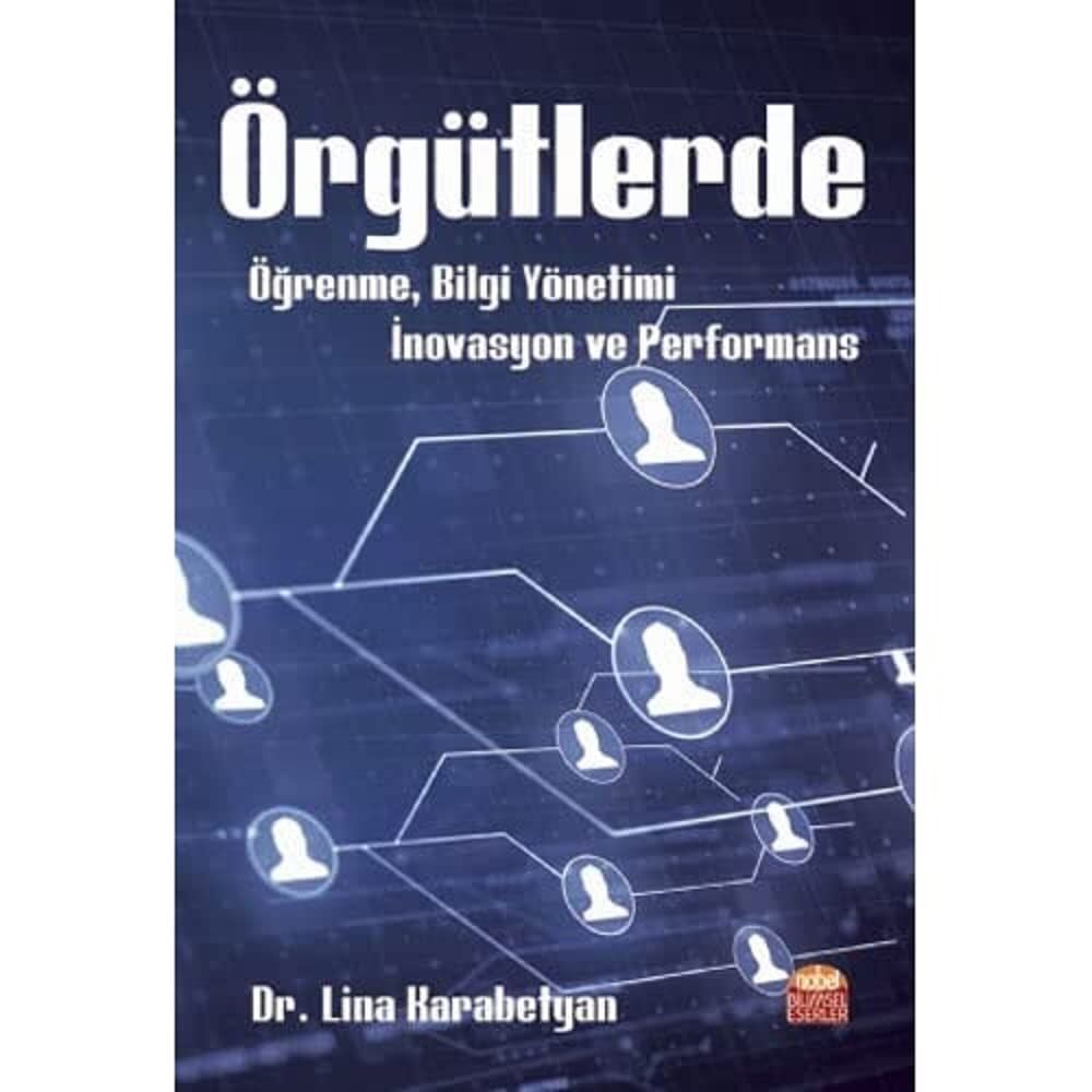 Örgütlerde Öğrenme, Bilgi Yönetimi, İnovasyon ve Performans
