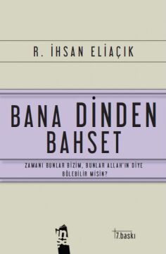 Bana Dinden Bahset: Zamanı Bunlar Bizim Bunlar Allah'ın Diye Bölebilir misiniz?