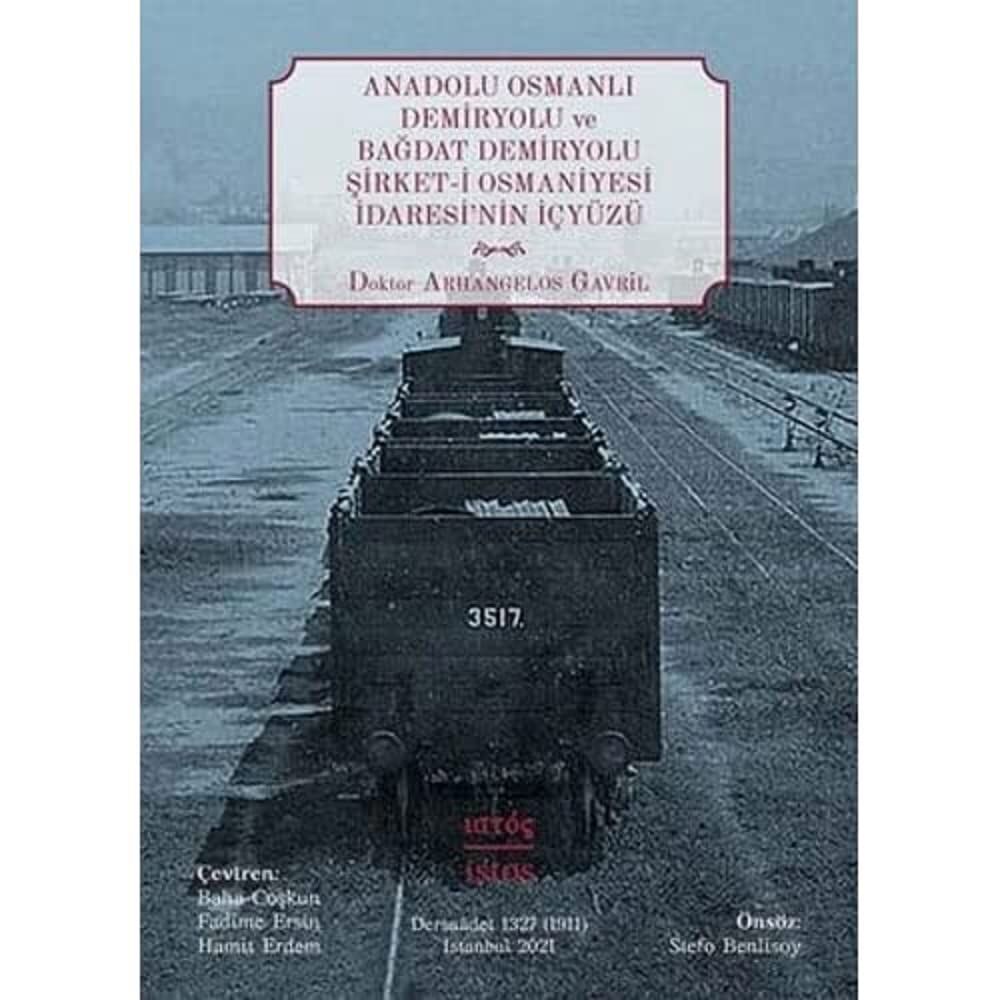 Anadolu Osmanlı Demiryolu ve Bağdat Demiryolu Şirket-i Osmaniyesi İdaresi’nin İçyüzü