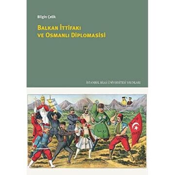 Balkan İttifakı ve Osmanlı Diplomasisi