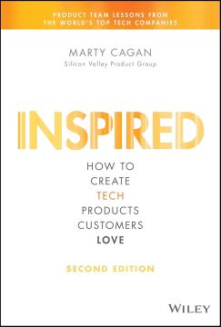 Inspired: How to Create Tech Products Customers Love