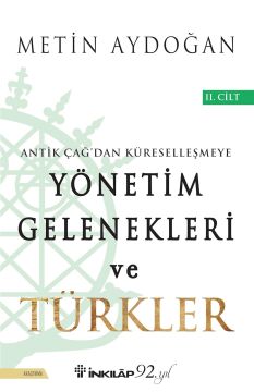 Yönetim Gelenekleri ve Türkler 2.Cilt: Antik Çağ'dan Küreselleşmeye