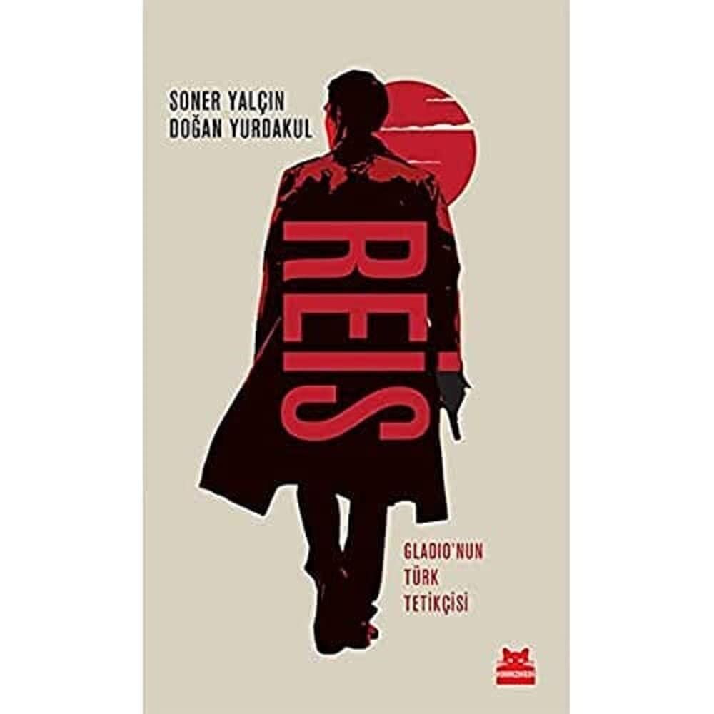 Reis: Gladio’nun Türk Tetikçisi