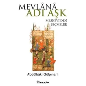 Mevlana Adı Aşk - Mesneviden Seçmeler