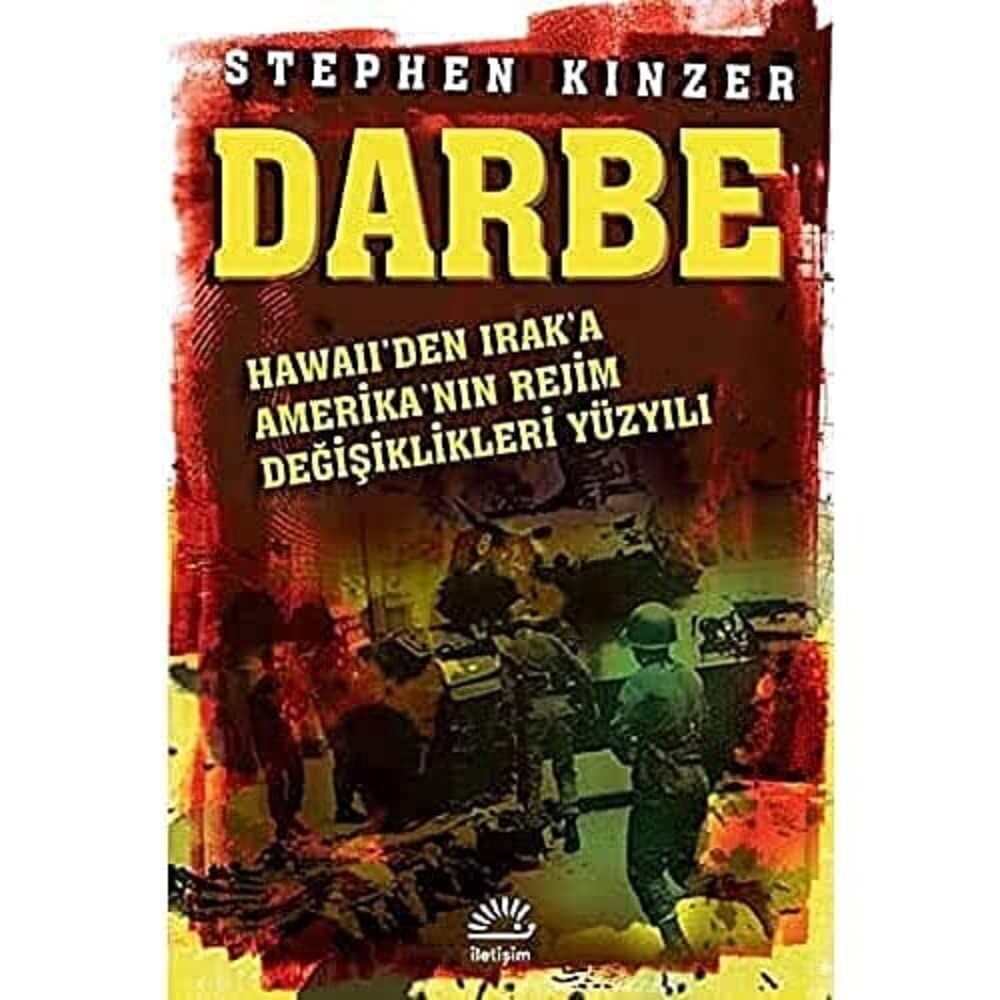 Darbe: Hawaii'den Irak'a Amerika'nın Rejim Değişiklikleri Yüzyılı