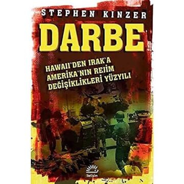 Darbe: Hawaii'den Irak'a Amerika'nın Rejim Değişiklikleri Yüzyılı