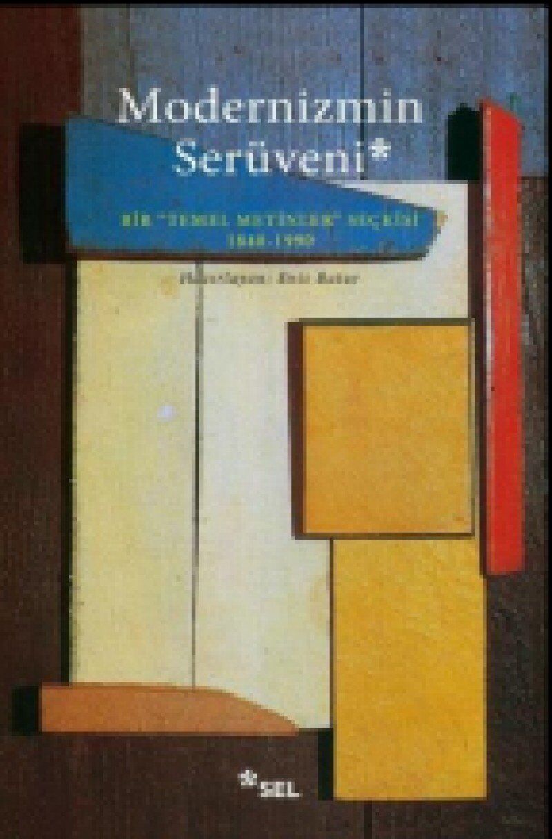 Modernizmin Serüveni: Bir ''Temel Metinler'' Seçkisi 1840 -1990