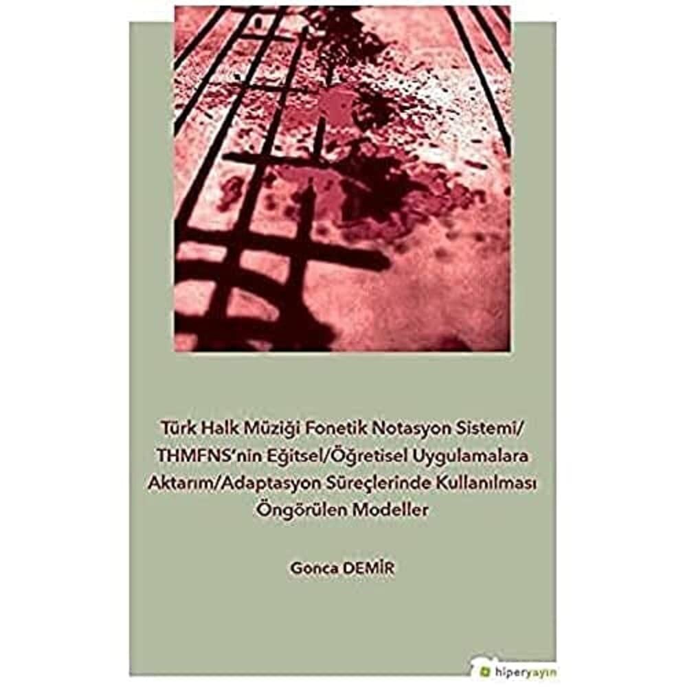 Türk Halk Müziği Fonetik Notasyon Sistemi/THMFNS’nin Eğitsel/Öğretisel Uygulamalara Aktarım/Adaptasyon Süreçlerinde Kullanılması Öngörülen Modeller