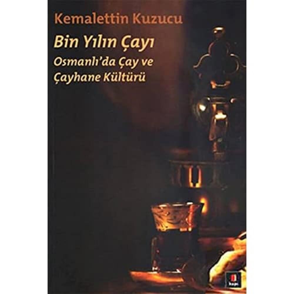 Bin Yılın Çayı: Osmanlı'da Çay ve Çayhane Kültürü: Osmanlı'da Çay ve Çayhane Kültürü