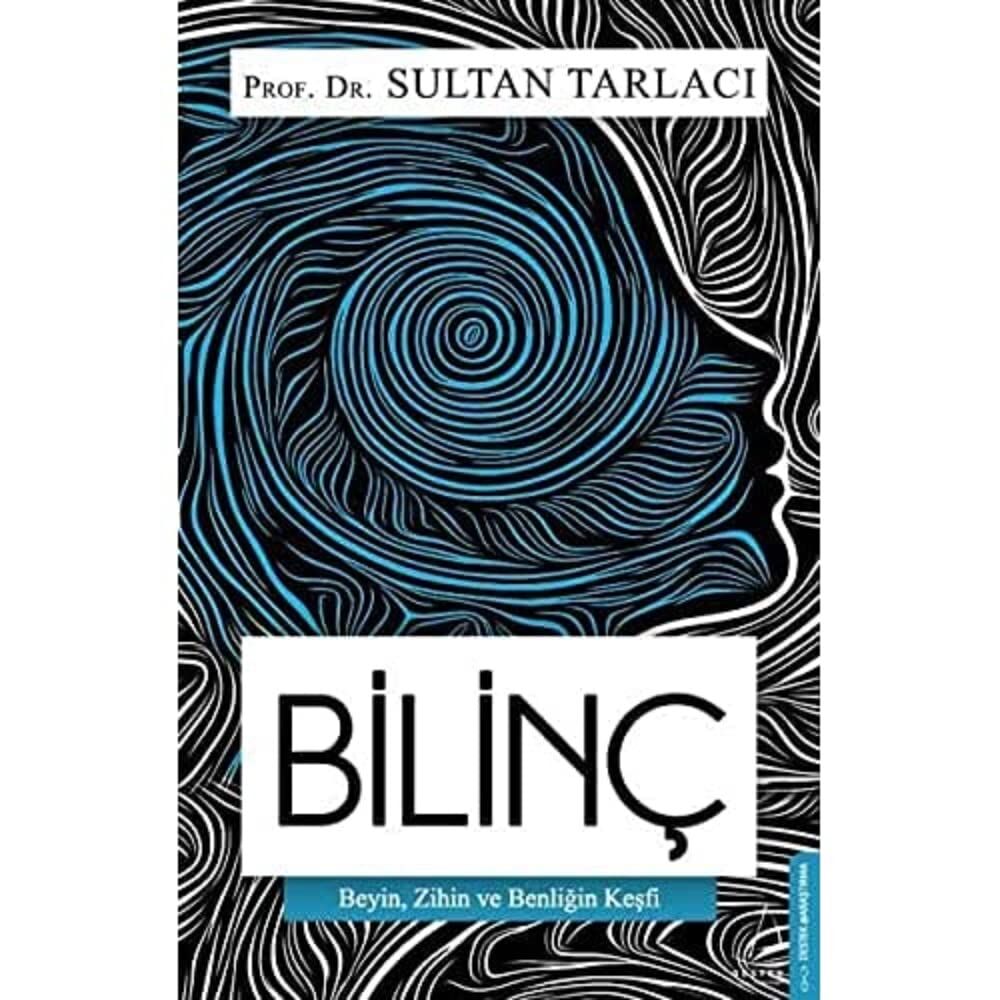 Bilinç: Beyin, Zihin ve Benliğin Keşfi