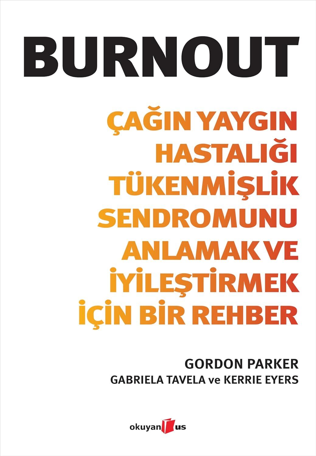 Burnout: Çağın Yaygın Hastalığı Tükenmişlik Sendromunu Anlamak ve İyileştirmek İçin Bir Rehber