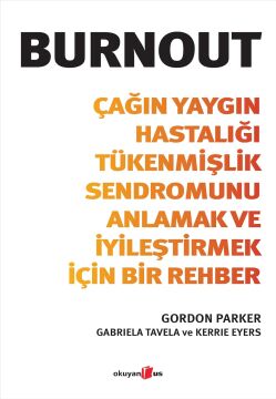 Burnout: Çağın Yaygın Hastalığı Tükenmişlik Sendromunu Anlamak ve İyileştirmek İçin Bir Rehber
