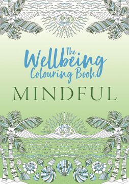 The Wellbeing Colouring Book: Mindful