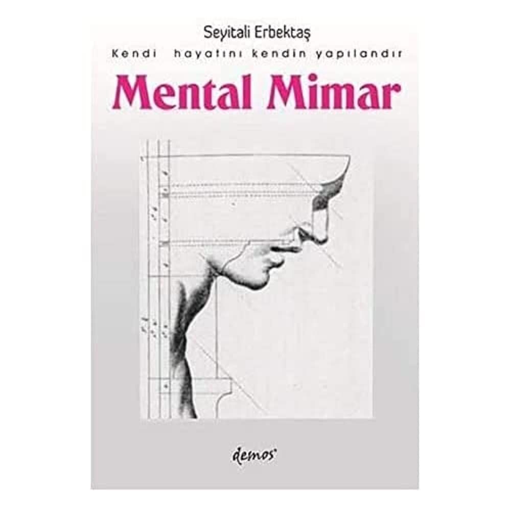 Mental Mimar: Kendi Hayatını Kendin Yapılandır