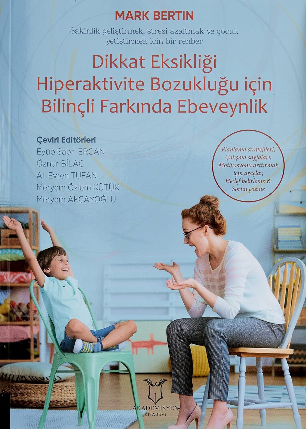 Dikkat Eksikliği Hiperaktivite Bozukluğu İçin Bilinçli Farkında Ebeveynlik: Sakinlik Geliştirmek, Stresi Azaltmak ve Çocuk Yetiştirmek İçin Bir Rehber