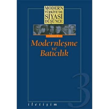 Modern Türkiye’de Siyasi Düşünce Modernleşme ve Batıcılık 3. Cilt (Ciltli)