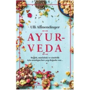 Ayurveda: Sağlık, mutluluk ve zindelik için aradığın her şey doğada var...