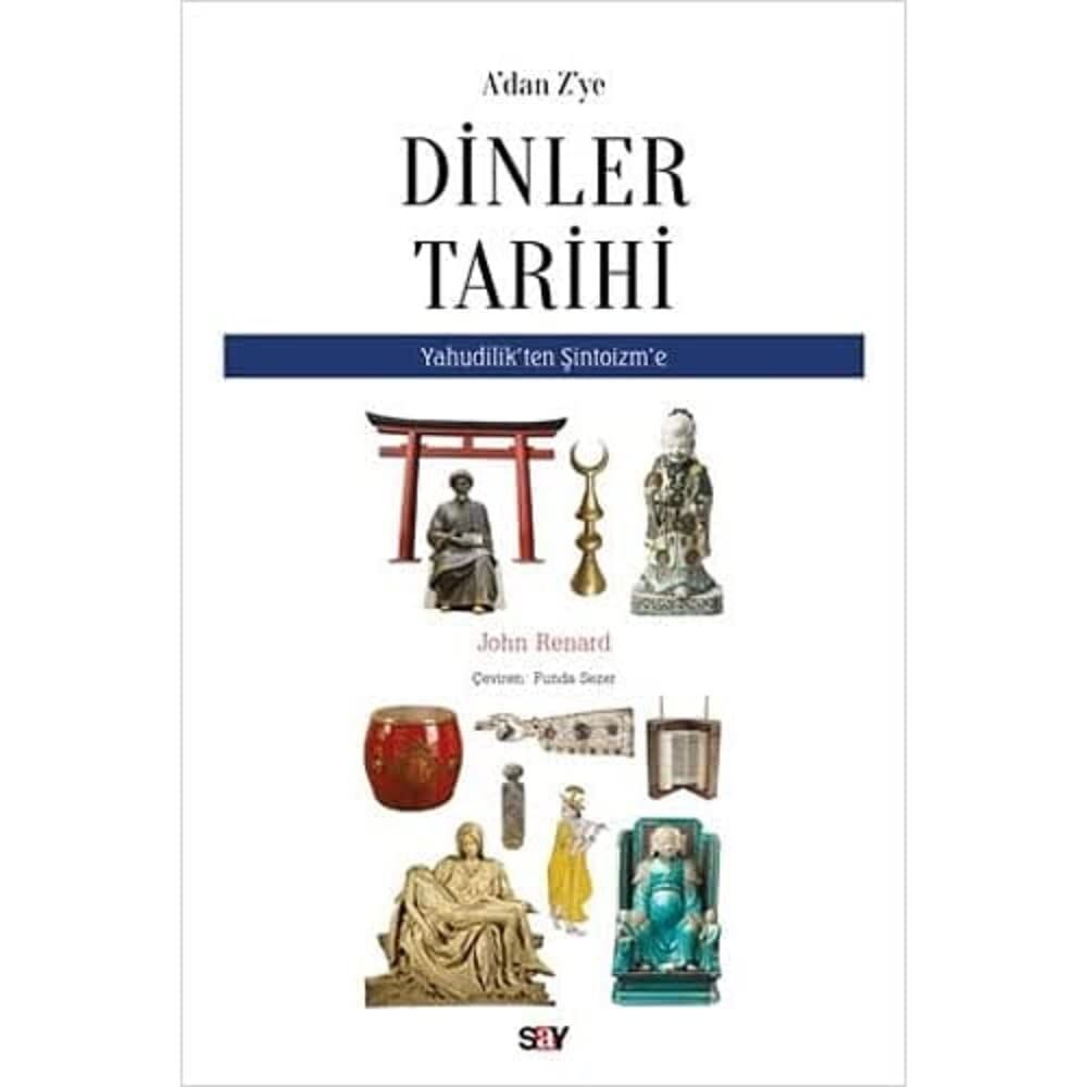 A'dan Z'ye Dinler Tarihi: Yahudilik’ten Şitoizm’e