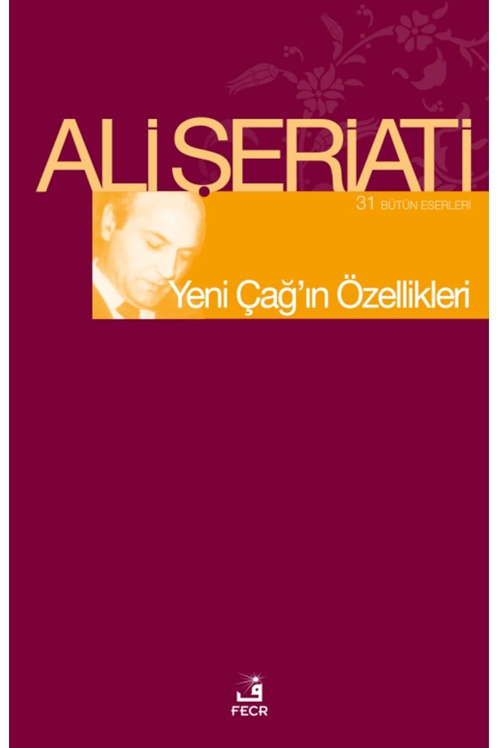 YENİ ÇAĞIN ÖZELLİKLERİ: Bütün Eserleri 31