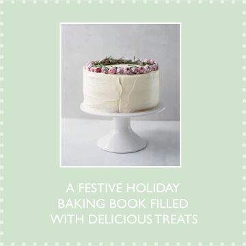 Baking for the Holidays: 50+ Treats for a Festive Season