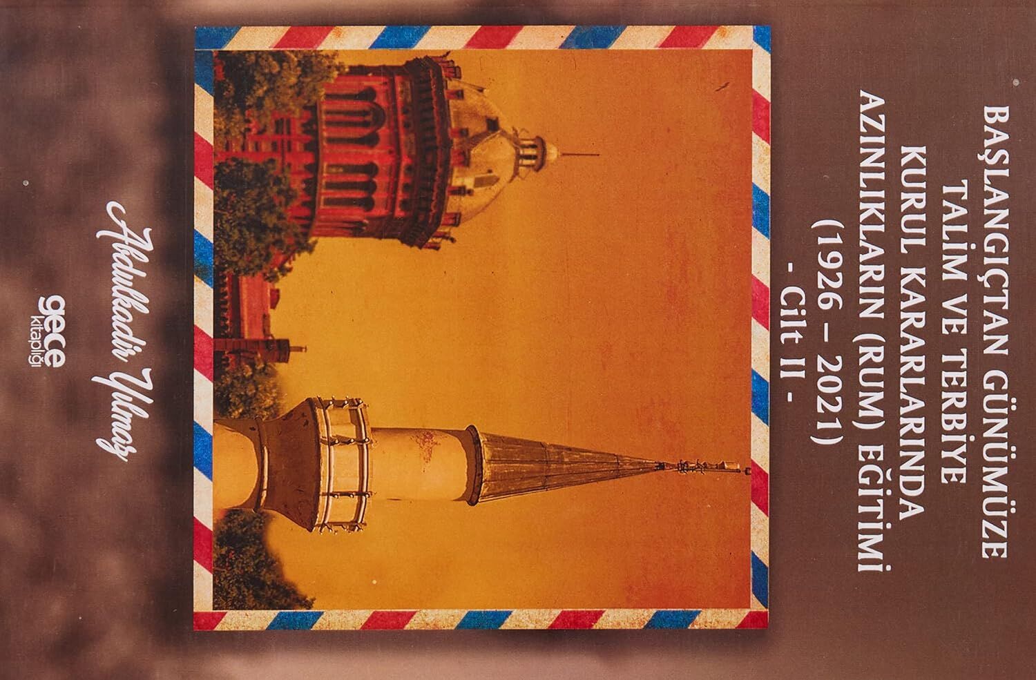 Başlangıçtan Günümüze Talim ve Terbiye Kurul Kararlarında Azınlıkların (Ermeni ve Musevi) Eğitimi (1926-2021) Cilt 2