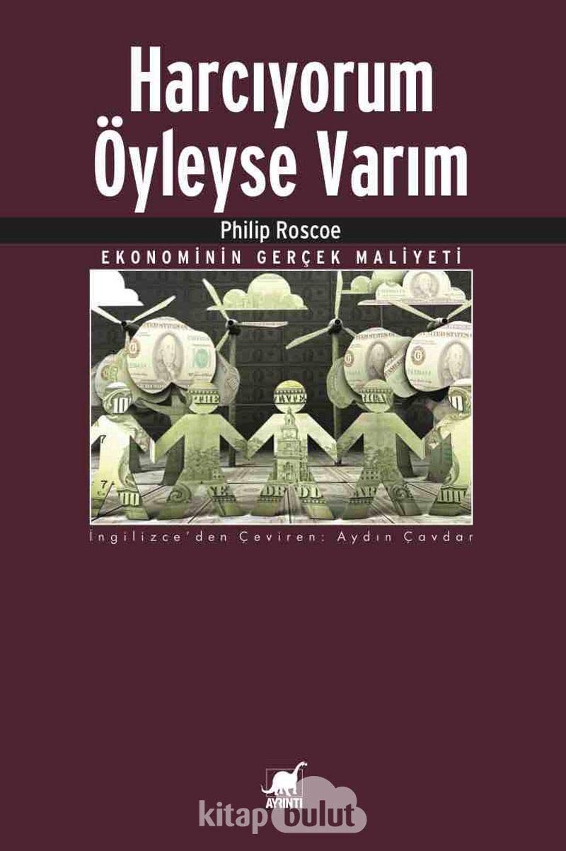 Harcıyorum Öyleyse Varım: Ekonominin Gerçek Maliyeti