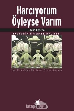 Harcıyorum Öyleyse Varım: Ekonominin Gerçek Maliyeti
