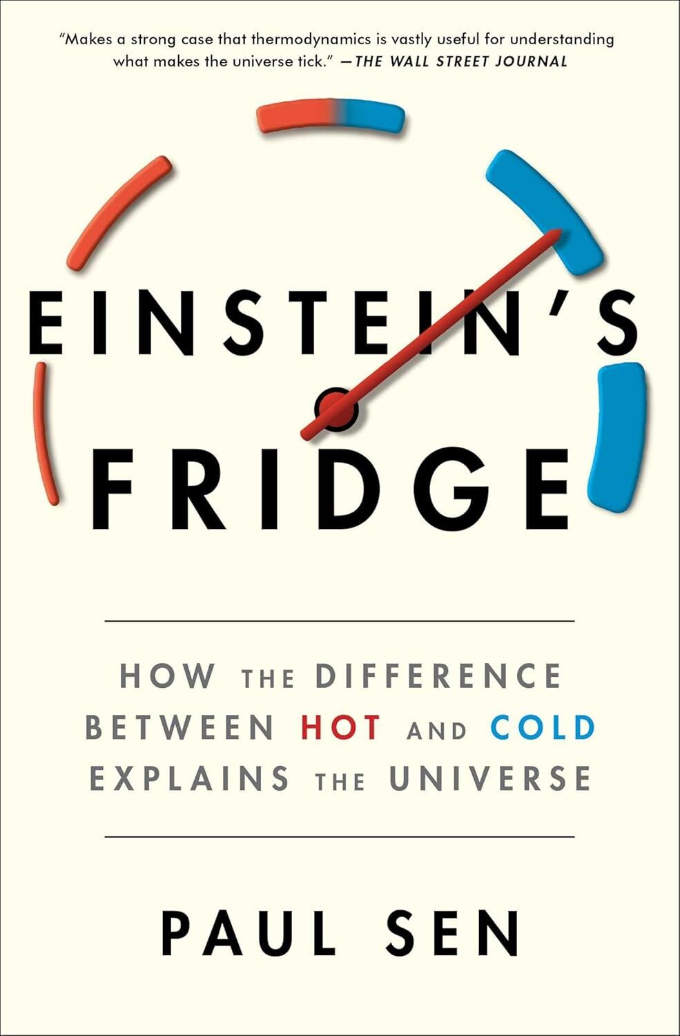 Einstein's Fridge: How the Difference Between Hot and Cold Explains the Universe