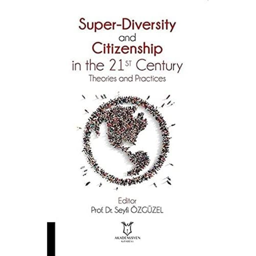 Super-Diversity and Citizenship in the 21 st Century Theories and Practices