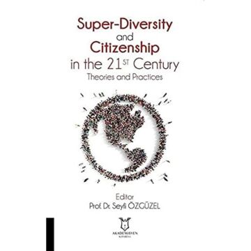 Super-Diversity and Citizenship in the 21 st Century Theories and Practices