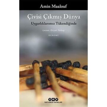 Çivisi Çıkmış Dünya - Uygarlıklarımız Tükendiğinde