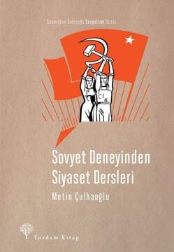 Sovyet Deneyinden Siyaset Dersleri: Geçmişten Geleceğe Sosyalizm Dizisi