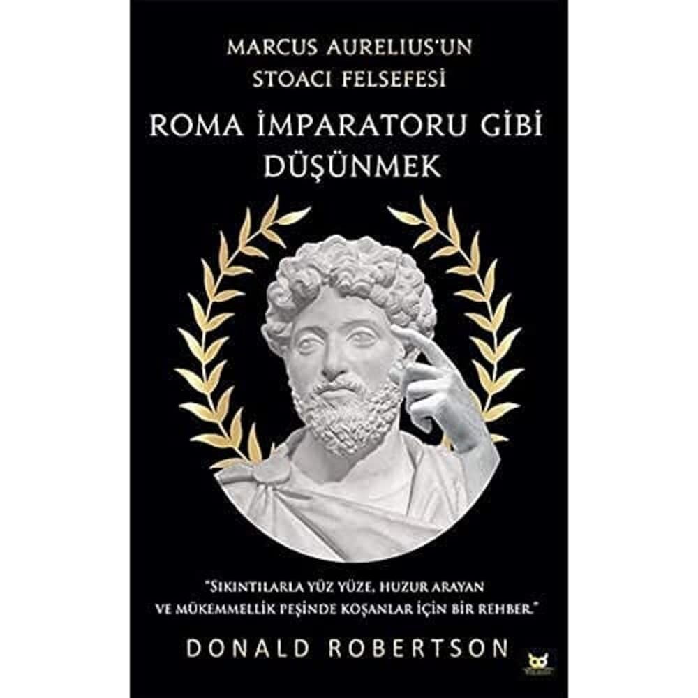 Roma İmparatoru Gibi Düşünmek: Marcus Aurelius’un Stoacı Felsefesi