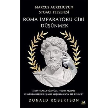 Roma İmparatoru Gibi Düşünmek: Marcus Aurelius’un Stoacı Felsefesi