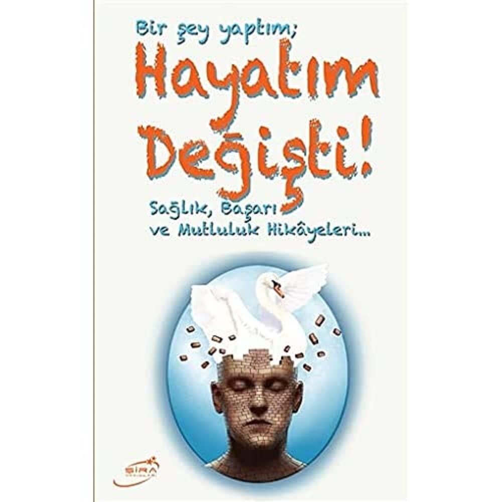 BİR ŞEY YAPTIM HAYATIM DEĞİŞTİ: Sağlık, Başarı ve Mutluluk Hikayeleri...