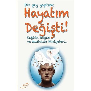 BİR ŞEY YAPTIM HAYATIM DEĞİŞTİ: Sağlık, Başarı ve Mutluluk Hikayeleri...