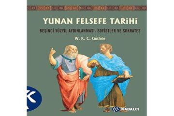 Yunan Felsefe Tarihi 3. Cilt: Beşinci Yüzyıl Aydınlanması : Sofistler ve Sokrates