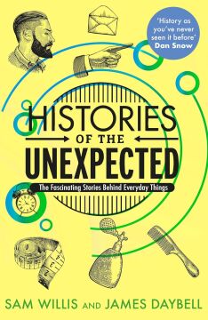Histories of the Unexpected: How Everything Has a History