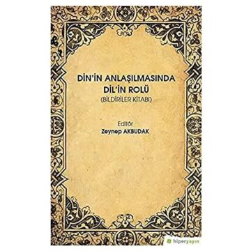 Din'in Anlaşılmasında Dil'in Rolü: (Bildiriler Kitabı)
