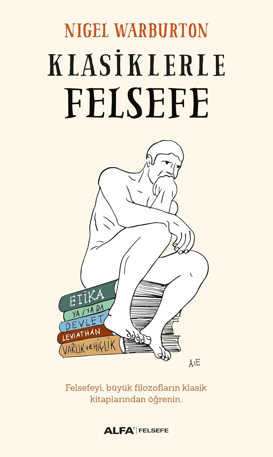 Klasiklerle Felsefe: Felsefeyi, büyük filozofların klasik kitaplarından öğrenin.